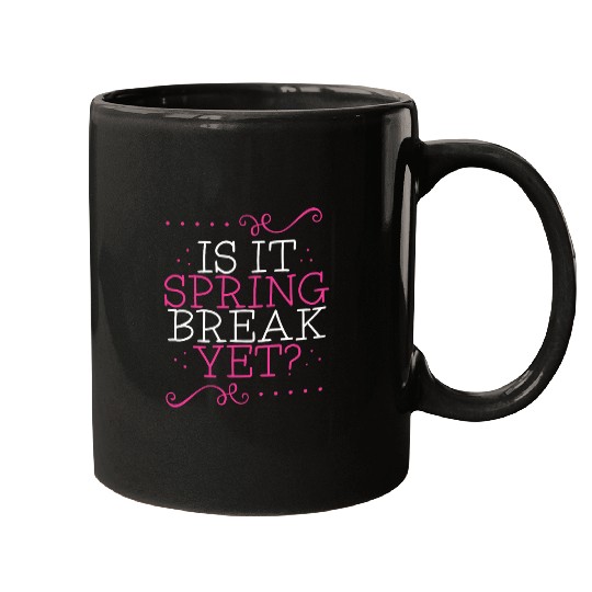Is It Spring Break Yet Funny Teacher Student Vacation Mugs