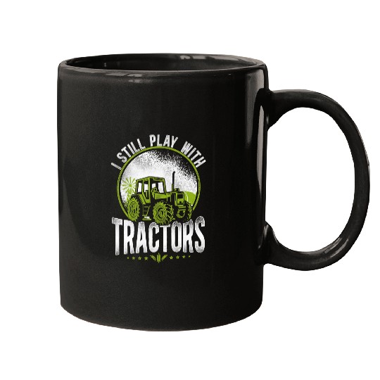 Tractor driving Farming Farmer Tractor vintages I Still Play With Tractors Mugs