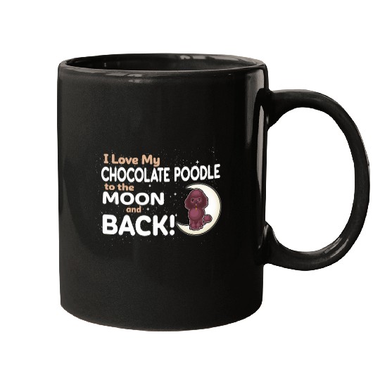Poodles I Love My Chocolate Poodle to the Moon and Back 38 Poodle dog Mugs