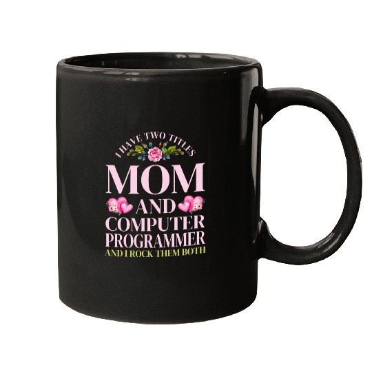 I Have Two Titles Mom and Computer Programmer Mothers Day Mugs