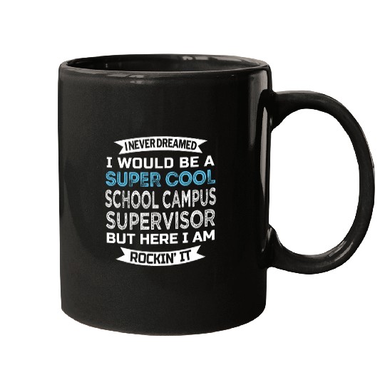 School Campus Supervisor Funny Mugs