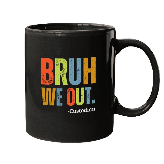 Bruh We Out Custodian End Of School Year Teacher Summer Mugs