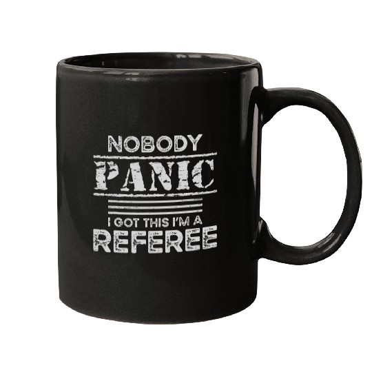 Nobody Panic I Got This Im A Referee Game Sport Sports Rule Mugs