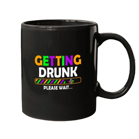 Getting Drunk Please Wait New Orleans Mardi Gras Drinking Mugs