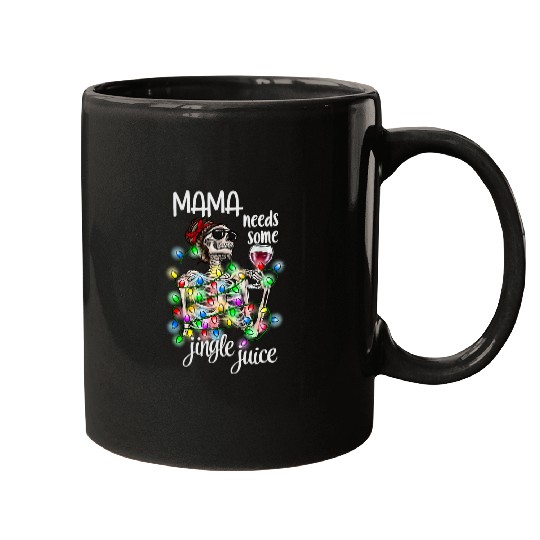 Skeletons Skulls Womens Mama needs Some Jingle Juice Funny Christmas Skull Mom Skull Mugs