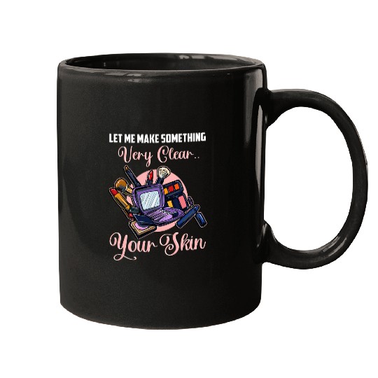 Esthetician Skin Care Makeup Artist Funny Beautician Humor Mugs