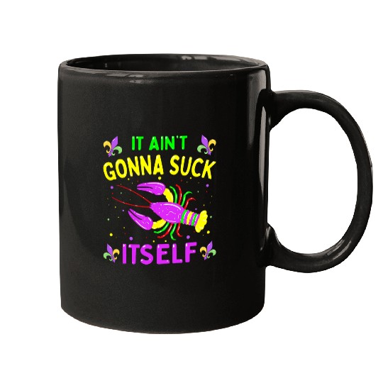 Funny Aint Gonna Suck Itself Lobster Crawfish Mardi Gras Men Mugs