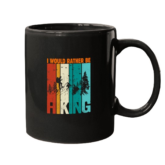 Hiking Hiker Outdoor I Would Rather Be Hiking288 Hike Mugs