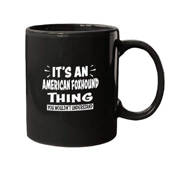 AMERICAN FOXHOUND Thing You Wouldnt Understand Animal Mugs