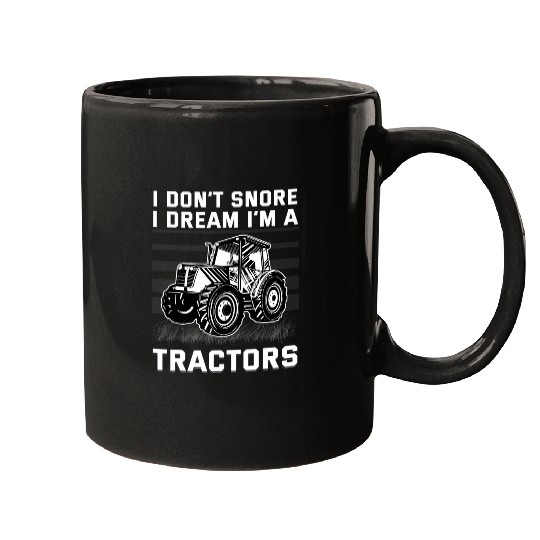 Tractor driving I Dont Snore I Dream Im a Tractor Boys Farmer Kids Toddler Mugs