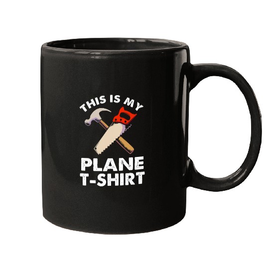 Carpenter Woodworker Handyman This Is My Plane Mugs