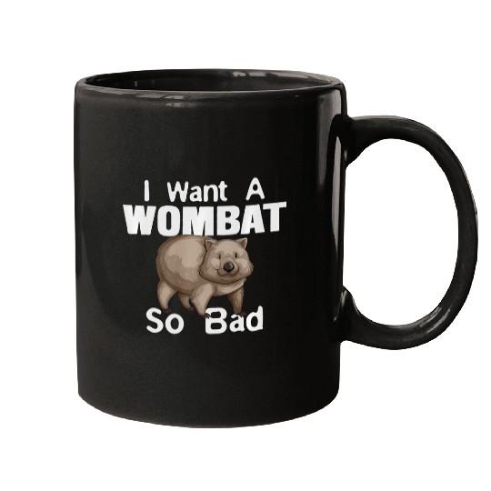 Funny Wombat Tee  2Want A Wombat So Bad Mugs