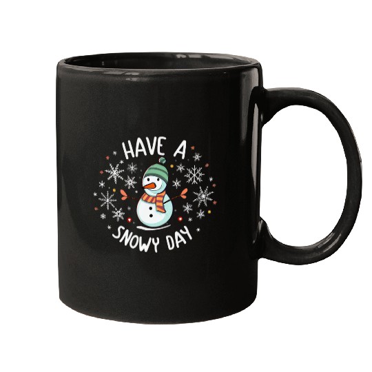 Have A Snowy Day Supporter Winter Snowman Let It Snow Mugs