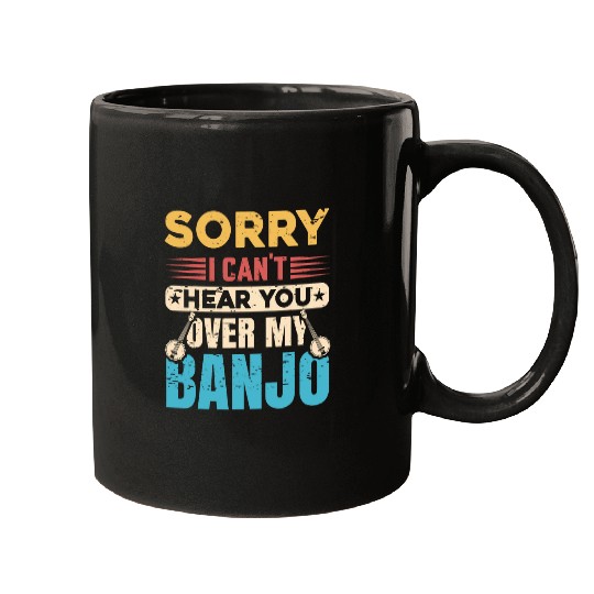 Funny Banjo Sorry I Cant Hear You Over My Banjo Indie Folk Music Mugs
