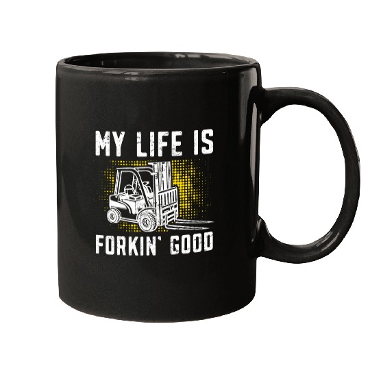 Funny Forklift Operator My Life Forkin Good Mugs