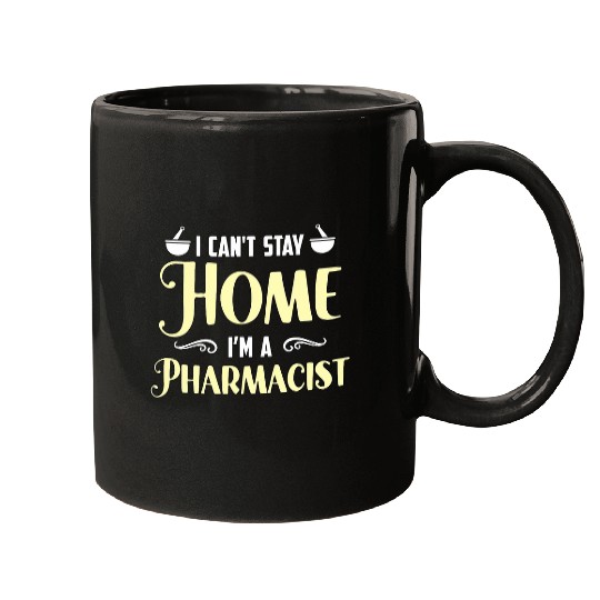 I Cant Stay homes Health Care Medication Pharmacy Technician Mugs