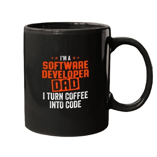 IM A Software Developer Dad I Turn Coffee Into Code Mugs