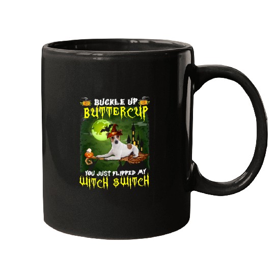Jack Russell Pet Buckle Up Buttercup You Just Flipped My Witch Switch 576 Mugs