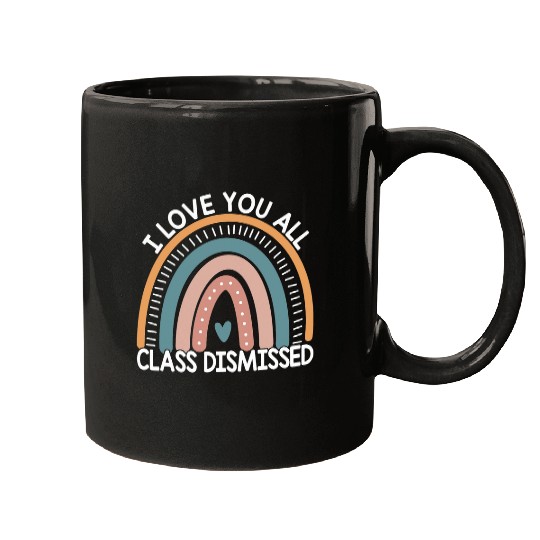 Last Day Of School I Love You All Class Dismissed Rainbow Mugs