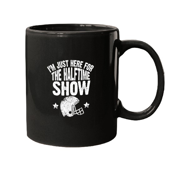 Sport American Football Im Just Here For The Halftime Show Funny Football Fans Mugs