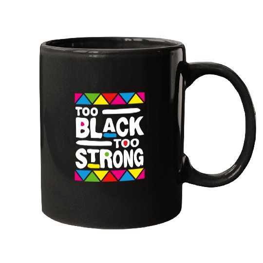 Black Power Too Black Too Strong Black History Month Mugs