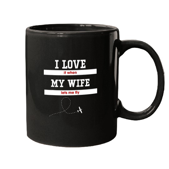 Mens I love it when my wife lets me fly Pilot Fun Mugs