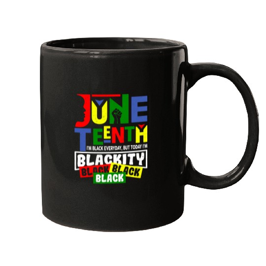 I Am Black Every Month Im Blackity This Month Juneteenth Mugs