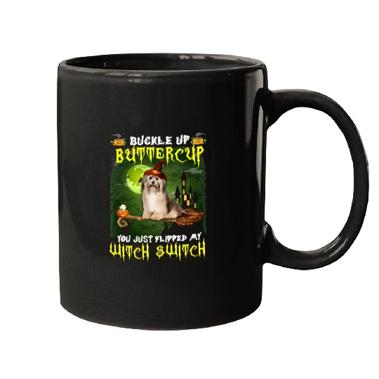 Havanese Pet Buckle Up Buttercup You Just Flipped My Witch Switch 575 Mugs