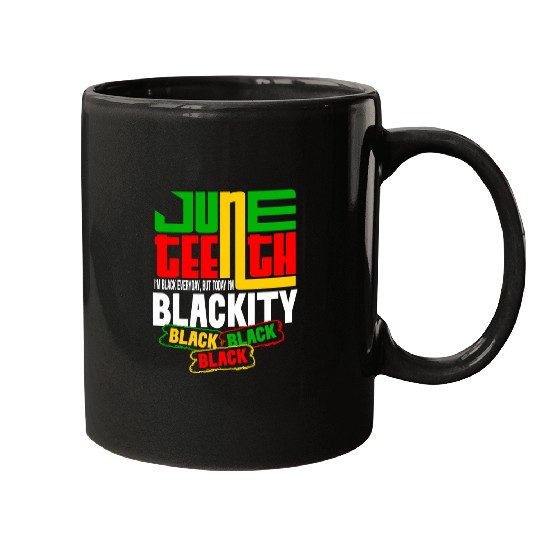 I Am Black Every Month Juneteenth Im Blackity This Month Mugs