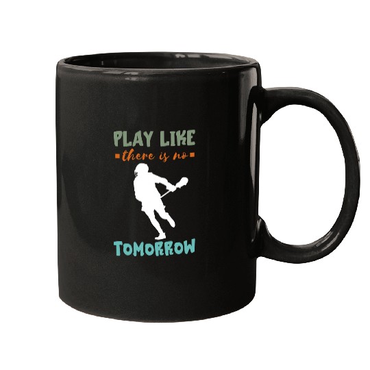 Sport Lacrosse Gift Play Like No Tomorrow Lacrosse Lax Stick Lacrosse Player Mugs