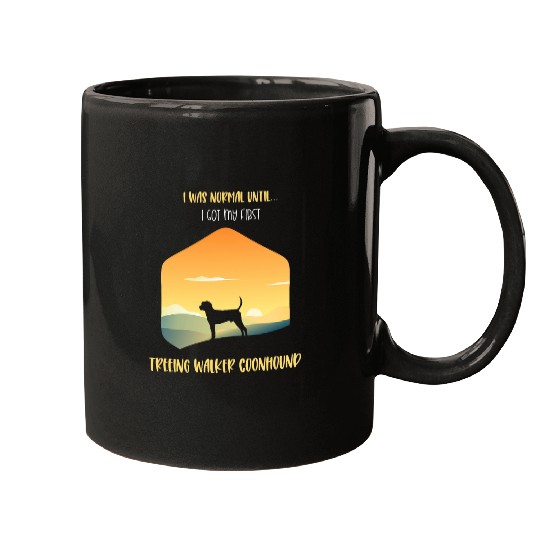 Coonhound Pet I Was Normal Until I Got My First Treeing Walker Mugs