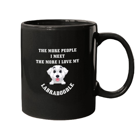 Labradoodle Pet The More People I Meet More I Love My Labradoodle Mugs