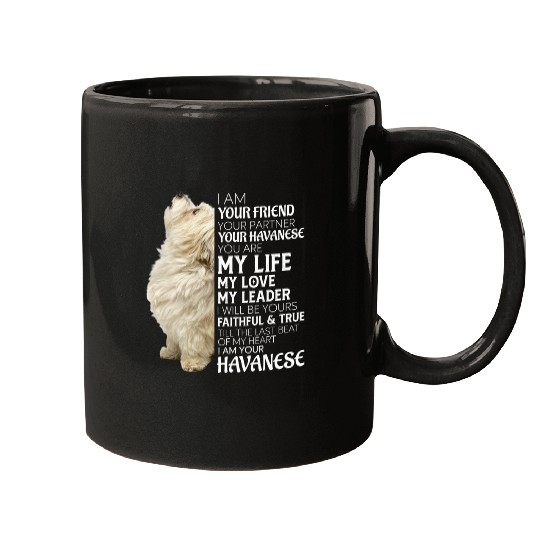 Havanese Pet I Am Your Friend Your Partner Your Havanese Dog Mom Dad Mugs