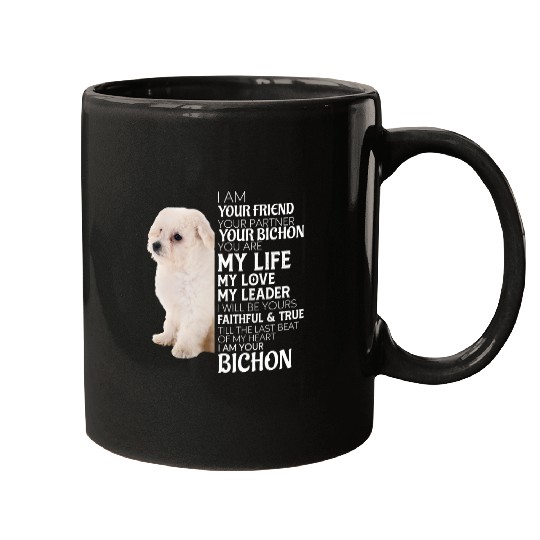 Bichon Pet Frise I Am Your Friend Your Partner Your Bichon Frise Dog Mom Dad Mugs