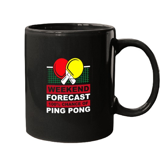 Sport Ping Pong WEEKEND FORECAST 100 CHANCE OF Mugs