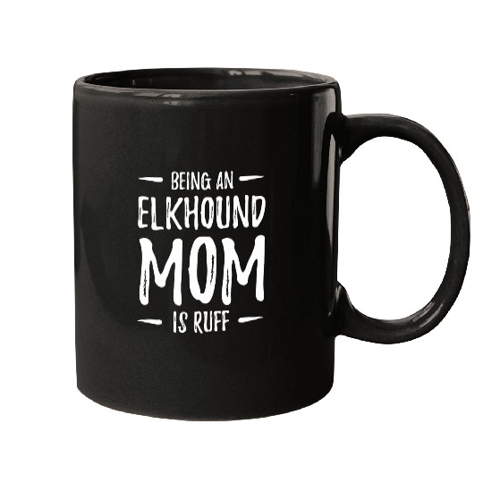 Elkhound Pet Dog Lover Ruff Funny Dog Mom Gift Idea Mugs