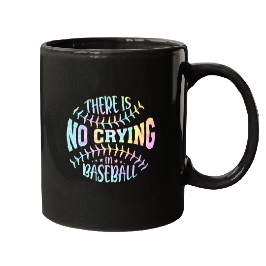 Sport Baseball There Is No Crying In Baseball Tie Dye Mugs