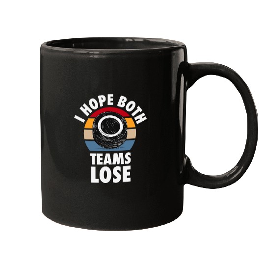 Sport Hockey I Hope Both Teams Lose Funny Hockey Sarcastic Team Mugs