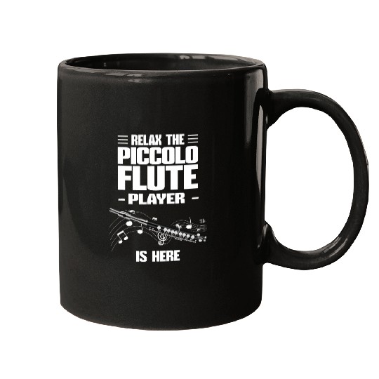 Funny Flute Piccolo Flute Relax The Piccolo Flute Player Is Here Mugs