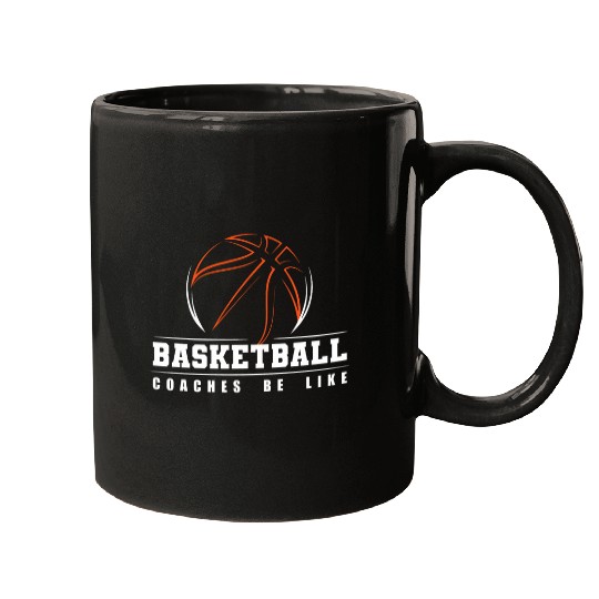Sport Basketball Coaches Be Like Training Basketball Coach Mugs