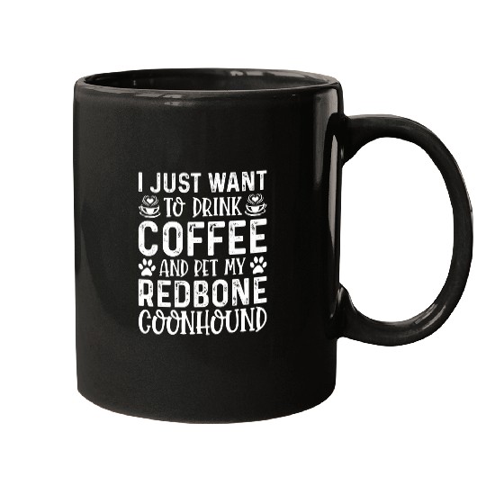Coonhound Pet I Just Want To Drink Coffee Pet Redbone Coonhound Funny Mugs