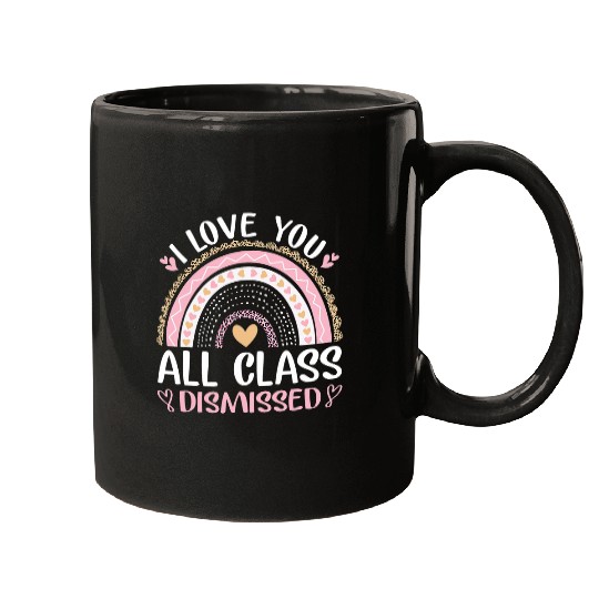i love you all class dismissed student teacher rainbow Mugs