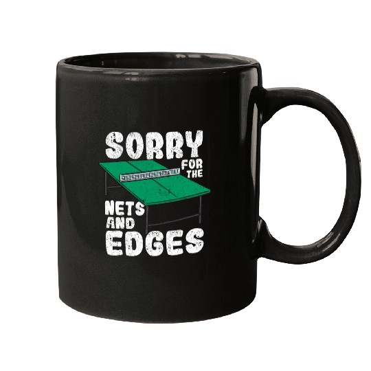 Sport Ping Pong Sorry For The Nets And Edges Ping Pong Funny Table Tennis 1 Mugs