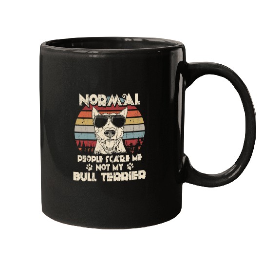 Bull Terrier Pet Normal People Scare Me not My Bull Terrier 1 Mugs