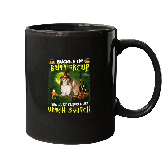 Lhasa Apso Pet Buckle Up Buttercup You Just Flipped My Witch Switch 568 Mugs