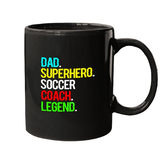 Sport Soccer Dad. Superhero. Soccer Coach. Legend. Mugs