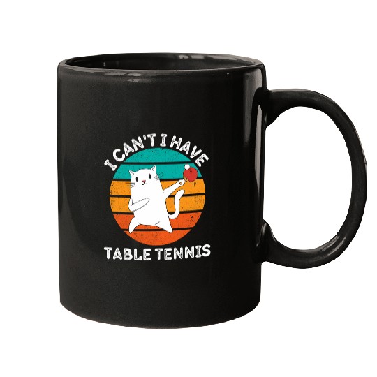 Sport Ping Pong Retro Cute Cat I Cant I Have Table Tennis Lover Mugs