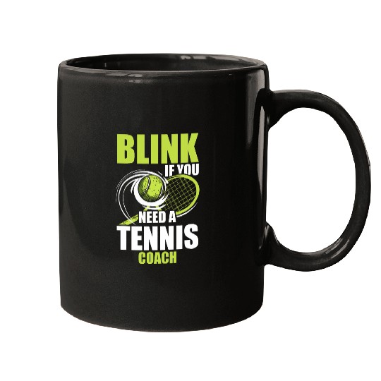 Sport Tennis Blink If You Need A Tennis Trainer Coaching Tennis Player Mugs
