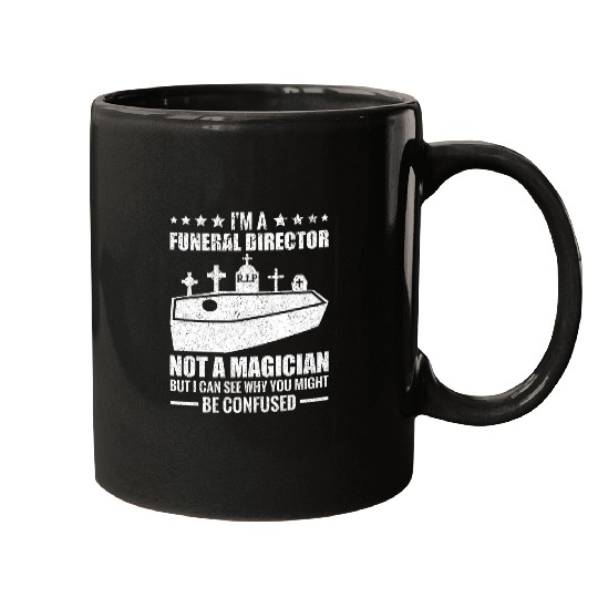 Im A Funeral Director Not A Magician Embalmer Mortician Mugs