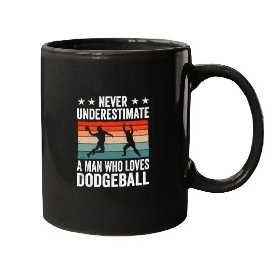 Sport Dodgeball Mens Never Underestimate A Man Who Loves Dodgeball 1 Mugs